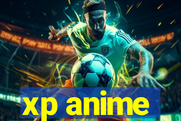 xp anime